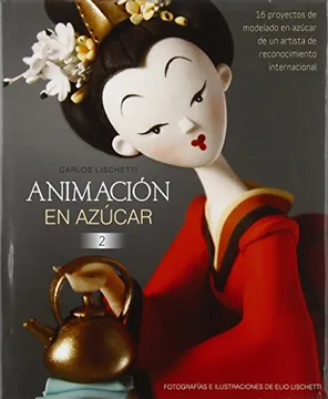 Libro “Animación en Azúcar 2” de Carlos Lischetti – nuevas figuras de fondant y pasta de azúcar paso a paso