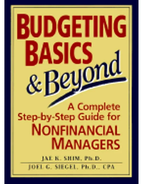 Libro “Budgeting Basics & Beyond” de Jae K. Shim y Joel G. Siegel – manual paso a paso de presupuestos para gerentes sin formación financiera