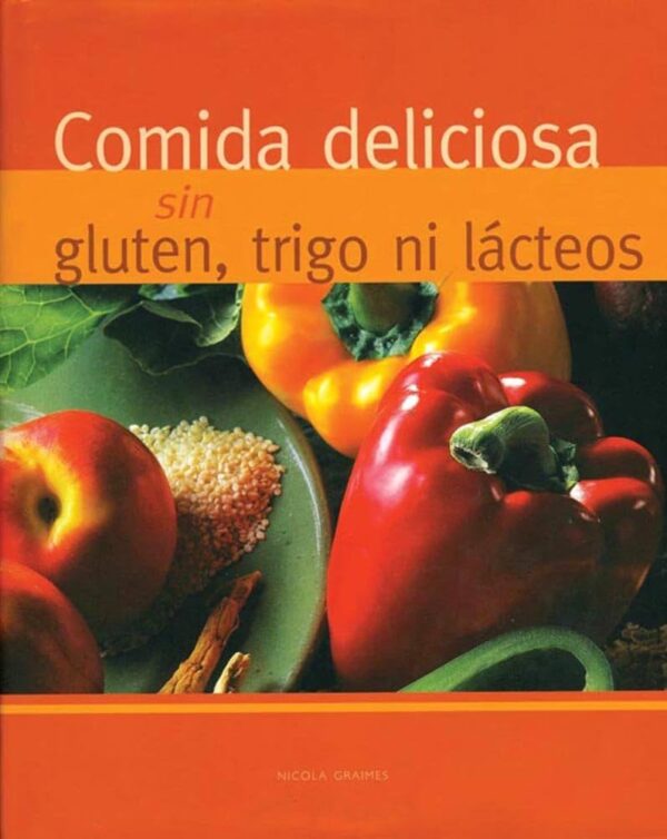 Libro “Comida deliciosa sin gluten, trigo ni lácteos” de Nicola Graimes: recetas saludables para dietas sin alérgenos