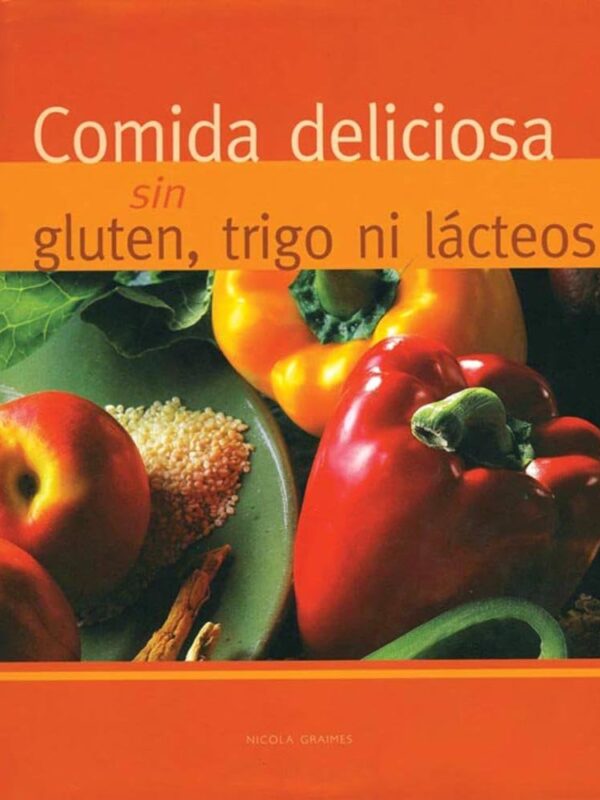Libro “Comida deliciosa sin gluten, trigo ni lácteos” de Nicola Graimes: recetas saludables para dietas sin alérgenos