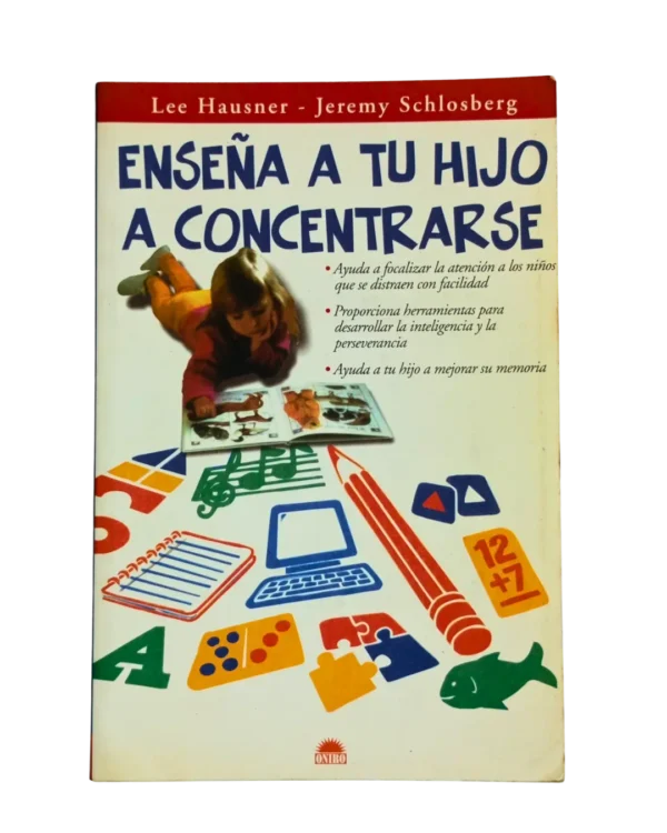 Libro Enseña a tu hijo a concentrarse de Lee Hausner y Jeremy Schlosberg | compra solidaria Tesoros con Causa Revenato