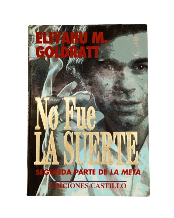 Portada del libro No fue la suerte de Eliyahu M. Goldratt, segunda parte de La Meta | compra solidaria Tesoros con Causa Revenato
