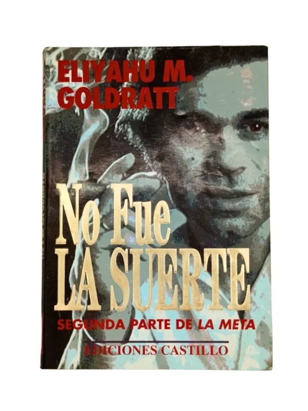 Portada del libro No fue la suerte de Eliyahu M. Goldratt, segunda parte de La Meta | compra solidaria Tesoros con Causa Revenato